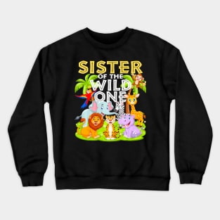 Sister Of The Wild One 1St Birthday Zoo Animal Safari Jungle Crewneck Sweatshirt